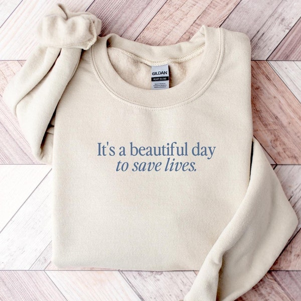 Nurse Sweatshirt | It's a Beautiful Day to Save Lives Sweatshirt | Minimal Nurse Shirt