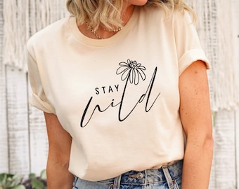 Wildflower T-Shirt | Womens Wildflower Shirt | Stay Wild Tee | Cottagecore Shirt
