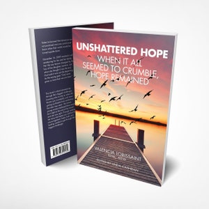 Unshattered Hope The Motivational Story Telling Book Autobiography Biography Lost of a Child Grief