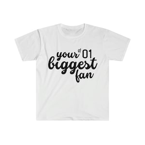 Your Biggest Fan Number One Fan Shirt, Shirt for #1, Big Fan, Sports t shirt, Biggest Supporter, Always there for you Cotton Unisex tshirt