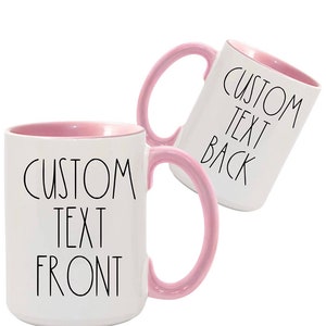 Custom mug in PINK! Inside and handle. 15oz dishwasher safe.