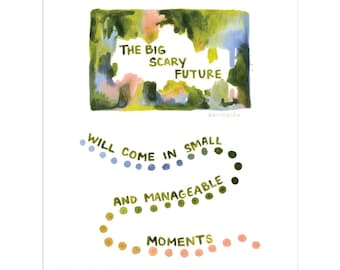 May include: A 2027 wall calendar by Britchida featuring a watercolour illustration with the text THE BIG SCARY FUTURE, followed by a winding path of coloured dots and the text WILL COME IN SMALL AND MANAGEABLE MOMENTS.