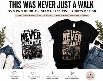 This Was Never Just A Walk SVG PNG Bundle Civil Right Design Selma 1965 Graphic