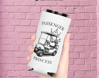 Passenger Princess Golf Can Cooler | Golfing Drink Sleeve | Golf Cart Princess | Golf Girlfriend | Gifts for Golfers | Golf Gifts for Her