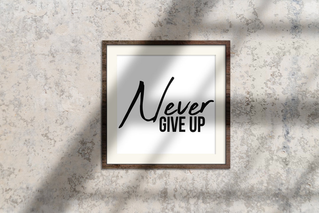 Never Give up | Printable Art | Home Decor | Motivational Poster ...