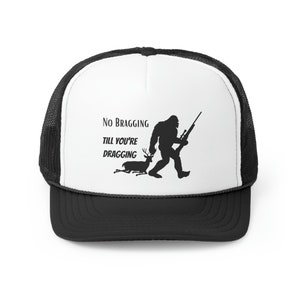 Bigfoot Hunting / Geen opscheppen, totdat je sleept / Trucker Caps
