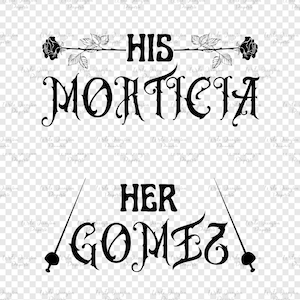 Her Gomez and His Morticia Matching SVG PNG Instant Download Files for Sublimation, Editable Addams Halloween Couple Cricut Designs
