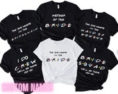 Friends Bachelorette Party Shirts, I'm The Bride Shirt, I Do Crew, Maid of Honor, Bridesmaid Shirt, Friends Theme Party, The One Where,Bride