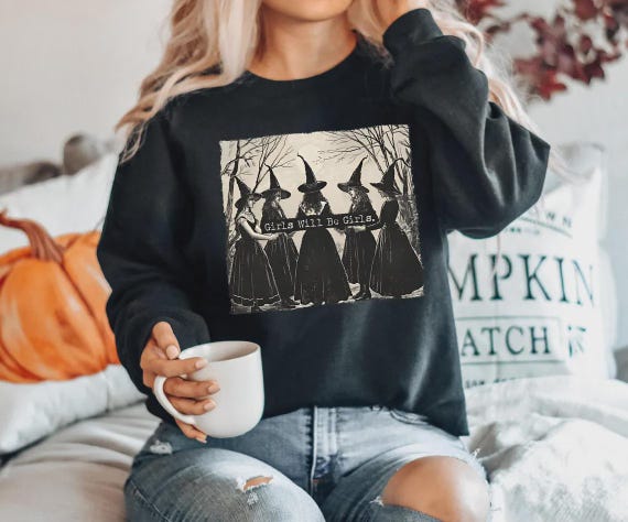 Girls Will Be Girls Witch Sweater, Womens Halloween Shirt, Funny Witch Sweatshirt, Halloween Shirt, Witchy Vibes Sweater, Sarcastic Shirt