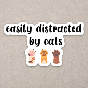 Easily Distracted By Cats Sticker, Funny Cat Sticker, Cat Mom Sticker, Cat Lady Sticker, Waterproof Sticker, Gift for Cat Mama