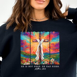 He is Not Here, He Has Risen Sweatshirt, Jesus Easter Tee, Christian Faith Sweatshirt, Easter Sweatshirt, Jesus Sweatshirt, Christian Gift