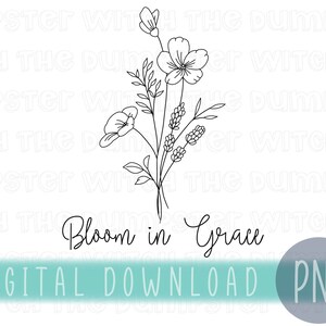 Bloom in Grace Flower Design PNG - inspirational quote shirt design simple shirt design