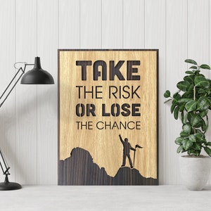 Take the Risk or Lose the Chance, Quotes wall Art Inspirational sign Decor