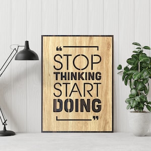 Stop Thinking Start Doing, Motivational Wood Sign Custom Quote Saying