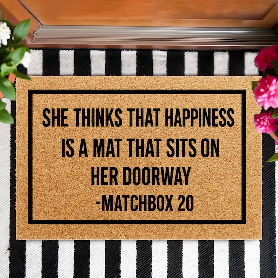 She Thinks That Happiness Is a Mat That Sits on Her Doorway Doormat, Matchbox 20 Welcome Mat, Funny 90s Gift for 90s Kids, Gift for Woman