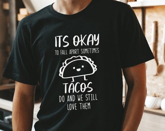 Funny Taco Graphic Tee: "It's Okay To Fall Apart"