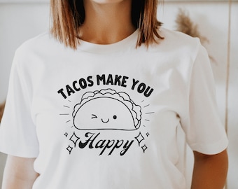 Tacos Make you happy shirt, Cute Tacos shirt, Taco Shirt, Tacos Lover tee, Taco Fall Apart Shirt, tacos tee, tacos gift, Tacos shirts