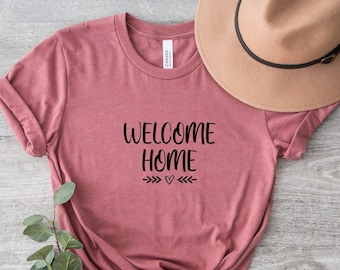 Welcome Home Shirt, Family Gift Tee