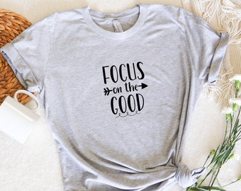 Inspirational Shirt: Focus on the Good, Positive Vibe Tee