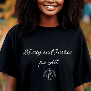 Liberty and Justice for all, Liberty and Justice shirt, Liberty & Justice T-shirt, Liberty shirt, Liberty, Need to Liberty and Justice