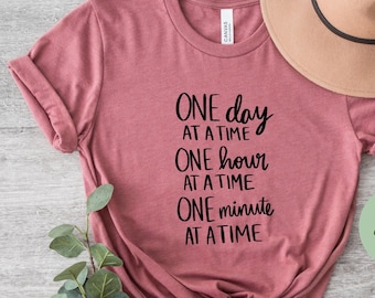 Mental Health Shirt: One Day At A Time Motivational Tee