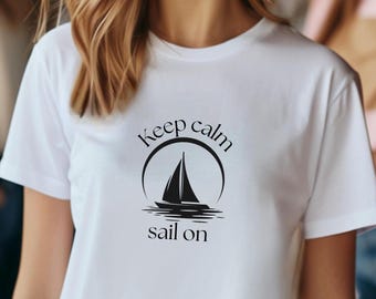 Keep Calm Sail On T-Shirt: Funny Boating Gift