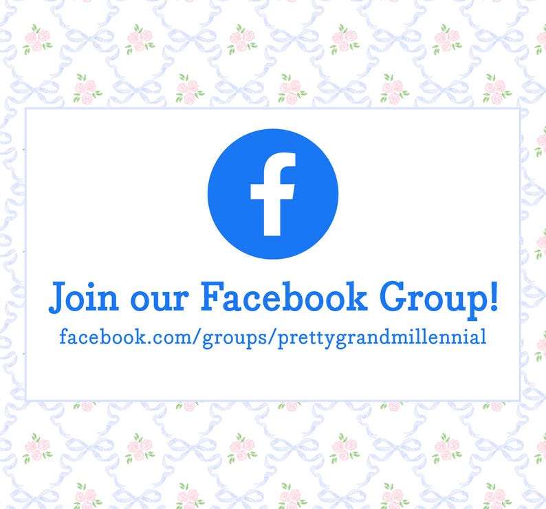 a Facebook Group logo with a floral pattern and the text "Join our Facebook Group!" and "facebook.com/groups/prettygrandmillennial".