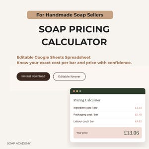 May include: A digital soap pricing calculator for handmade soap sellers, presented as an editable Google Sheets spreadsheet. The interface displays fields for ingredient, packaging, and labor costs, calculating a final price of £13.06 per bar.