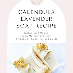 May include: A soap recipe featuring calendula and lavender. The image displays four soap bars, decorated with dried flowers. The text reads "Calendula Lavender Soap Recipe", with a soap-making overview and oil substitutions guide.