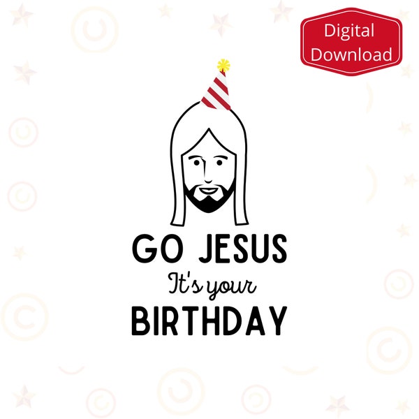 Go Jesus It’s Your Birthday PNG Download- Christmas Image Designs-Christmas Sublimation.