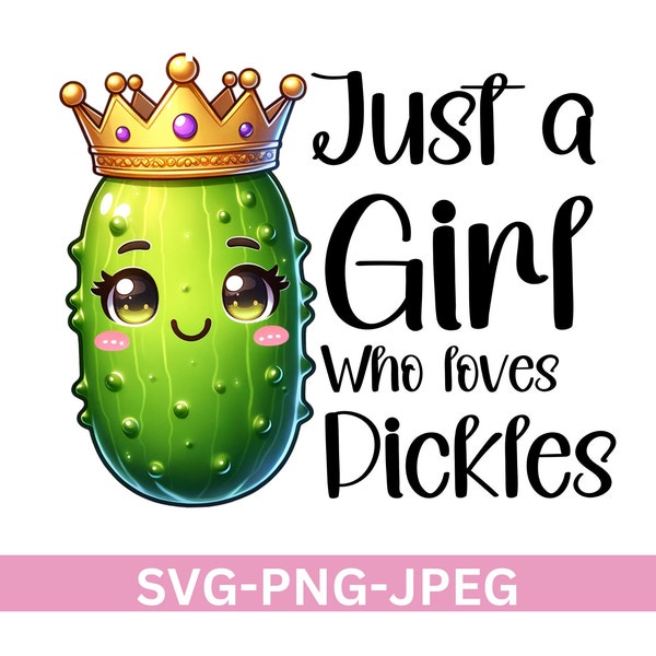 Pickle SVG-Kawaii Pickle PNG-Pickle Sweatshirt Design-Pickle Lover-Pickle Shirt Sublimation- Just A Girl Who Loves Pickles