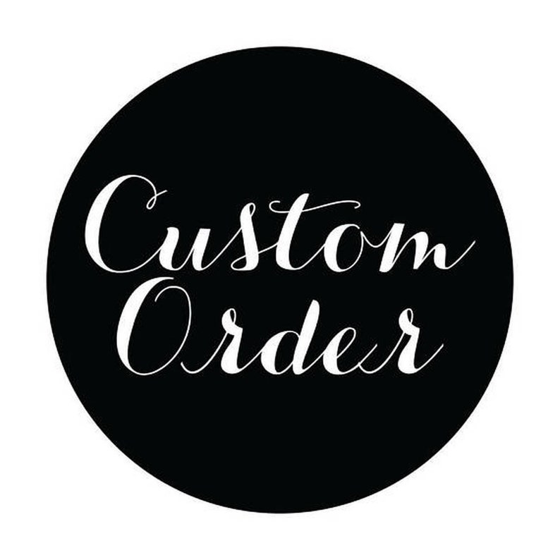 May include: Black circle with white text that reads "Custom Order".