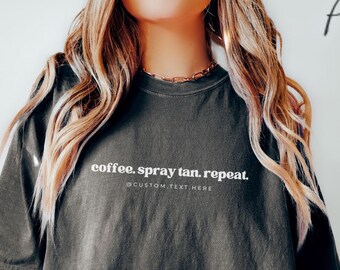 Spray Tan Artist Comfort Colors Shirt Coffee  Spray Tan Repeat Tech Work Tshirt Spray Tan Technician Gifts Spray Future Spray Tan Artist