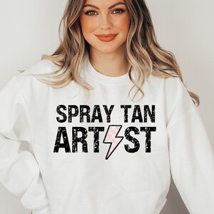 Spray Tan Artist Sweatshirt, Spray Tan Artist, Gifts For Spray Tan Artist, Spray Tan Salon Owner, Spray Tanning Sweatshirt, Spray Tanning T