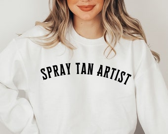 Spray Tan Artist Sweatshirt, Spray Tan Artist Gift, Bronze Boss, Sunless Tanning, Spray Tan Artist Gift, Spray Tan Biz, Spray Tan Dealer