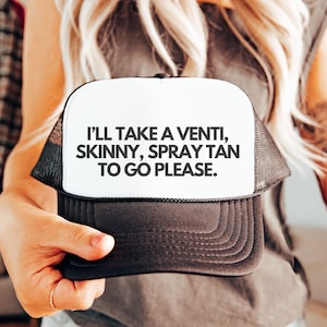 Spray Tan Artist Trucker Hat Spray Tan Tech Custom Cap Mobile Spray Tan Business Spray Tan Artist Gift I&#39;ll Take A Venti Skinny Spray Tan