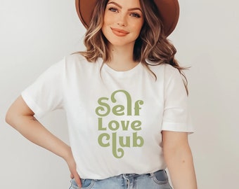 Womens Positivity • Shirt Self Love Club Shirt • Self Love Club Shirt • Inspirational Shirts Women • Self Care Shirts • Mental Health Shirts