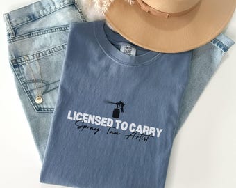 Spray Tan Artist Comfort Colors Shirt Licensed To Carry  Spray Tan Tech Work Tshirt Spray Tan Technician Gifts Spray Future Spray Tan Artist