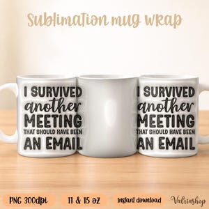 Pode incluir: Caneca de cerâmica branca com o texto "I SURVIVED another MEETING THAT SHOULD HAVE BEEN AN EMAIL" em preto. A caneca é mostrada de vários ângulos, com uma alça branca. A caneca tem 312 & 425 ml.