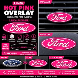 May include: A hot pink Ford emblem overlay, a digital download for 9-inch emblems. The image shows the overlay installed on a vehicle, with the Ford logo in white. The overlay is 9 inches (22.86 cm) in size.