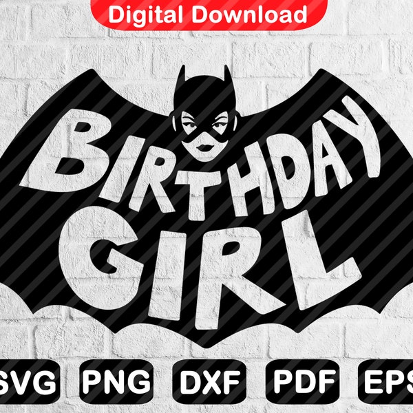 Birthday Girl Svg, Bat Girl Superhero Svg, Svg File for Cricut, Iron on Transfer Files, Cricut Files, Eps, Svg, Png, Dxf