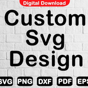 Custom SVG Design: Made to Order Cut Files (Digital Download)