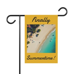 May include: A yellow garden flag with a picture of a beach and the text "finally summertime!" printed on it.