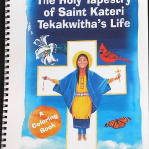 The Holy Tapestry of Saint Kateri Tekakwitha's Life A Coloring Book