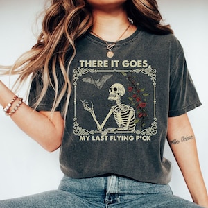 There It Goes, My Last F*ck Shirt, Halloween Skeleton Shirt, Funny Skeleton Shirt, Vintage Halloween, Retro Halloween, My Last Flying F. tee