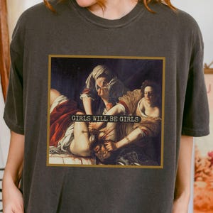 Girls Will Be Girls Shirt, Judith beheading Holofernes, Funny Feminist Tee, Feminine Rage tshirt, Womens Rights Gift, Artemisia Gentileschi