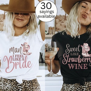 Country Quotes Shirt, Man I Feel Like a Bride, Nashville Bachelorette, Cowgirl Bachelorette Shirts, Western Bachelorette Shirts, Bach Shirts