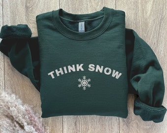 Think Snow Snowflake Sweatshirt, Winter Sweater, Womens Christmas Sweatshirt, Let it Snow Christmas Shirt, Holiday Shirt, Winter Lover Shirt