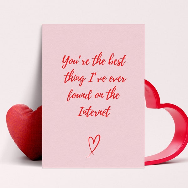 You're the Best thing I found on the Internet Card Funny Anniverrsary Day Card for Him Valentines Card for Him Valentines Day Card Printable