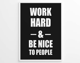 Work Hard And Be Nice To People, Printable Wall Art, Digital Download, Inspirational Quotes, Motivational Quotes, Office Decor, Q15